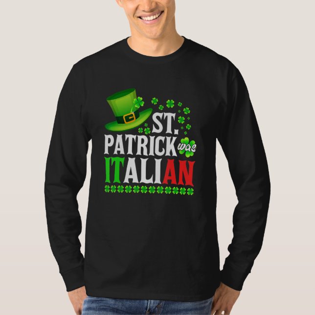 St Patrick Was Italian St Patrick's Day Hat Clover T-Shirt (Front)