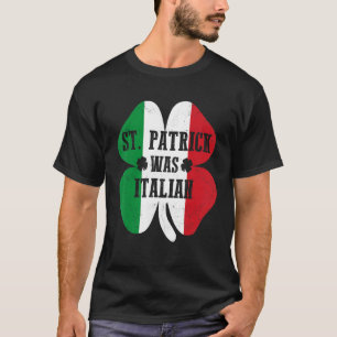 St Patrick Was Italian St Patrick's Day Shamrock T-Shirt