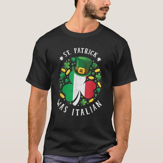 St Patrick Was Italian St Patrick's Day Shamrock V T-Shirt (Front)