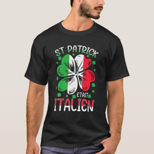 St Patrick Was Italian _ The Saint Patricks Costum T_Shirt