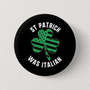St Patrick Was Italian Usa Flag Shamrock Day Button