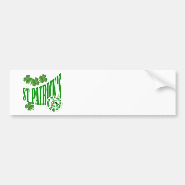 St Patrick's, as drunk as a leprechun Bumper Sticker (Front)