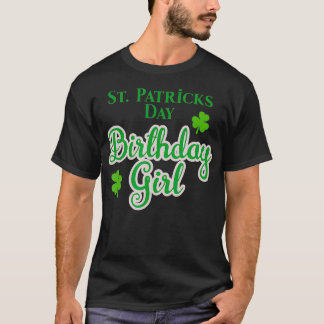 St Patricks Birthday Day Gift for Women and Girls  T-Shirt