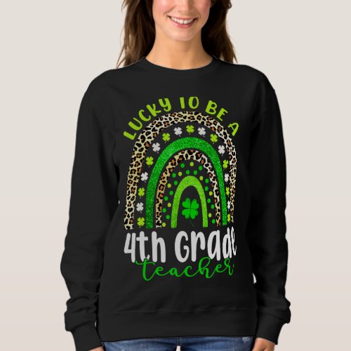 St Patricks Day Awesome To Be A 4th Grade Teacher Sweatshirt