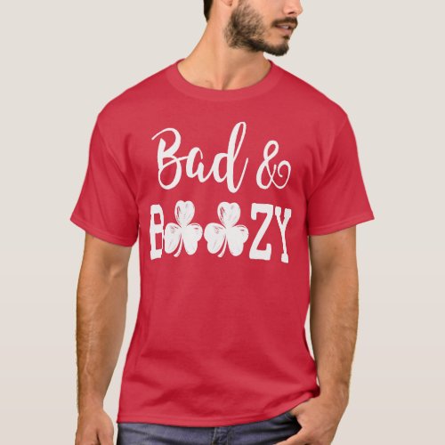 st patricks day bad and boozy T_Shirt