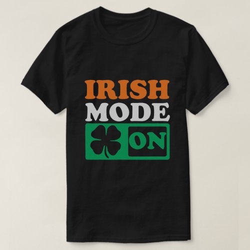 St Patricks Day Beer Drinking Irish Mode On T_Shirt