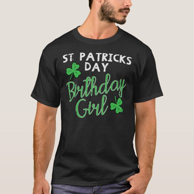 St Patricks Day Birthday Girl Born On Saint Paddys T-Shirt (Front)
