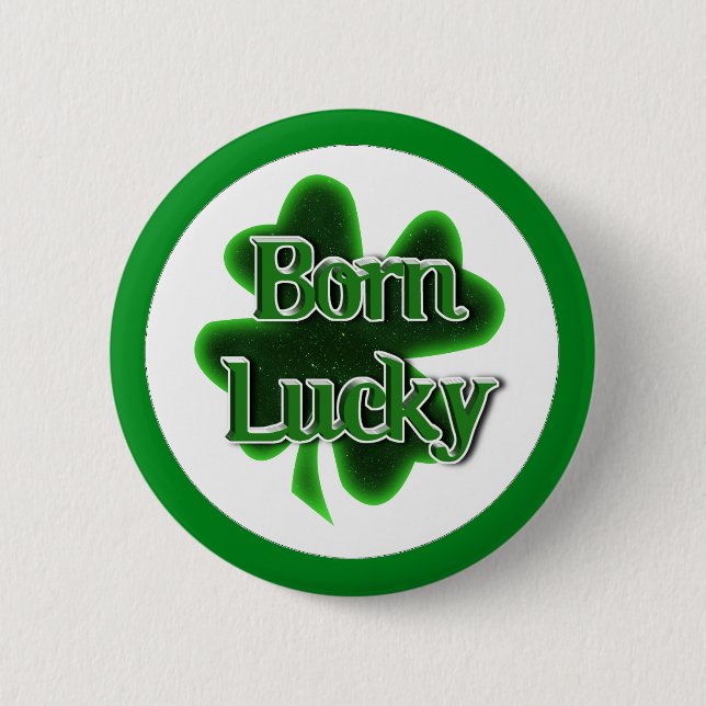 St. Patrick's Day Born Lucky Pinback Button (Front)
