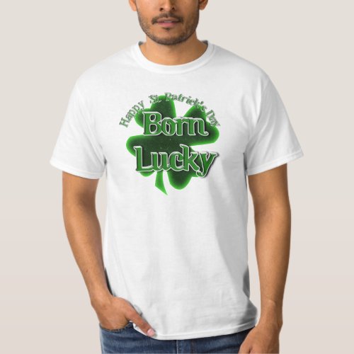 St Patricks Day Born Lucky T_Shirt