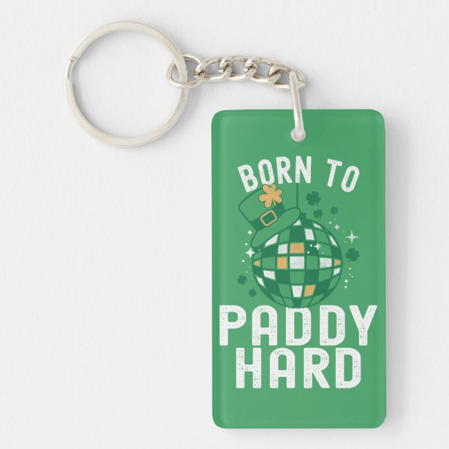 St. Patrick's Day Born To Paddy Hard Funny Party Keychain (Front)