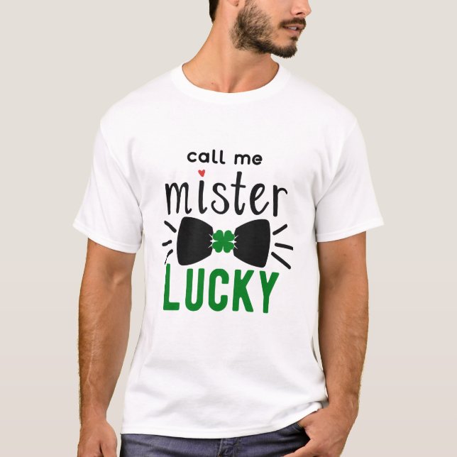 St Patrick's Day Call Me Mister Lucky, ZFJ T-Shirt (Front)