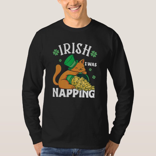 St. Patricks Day Cat i was napping_1 T-Shirt (Front)