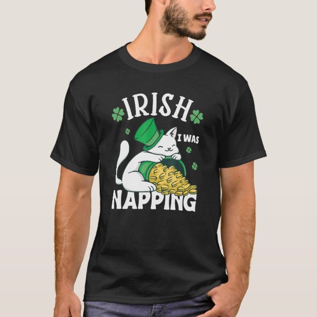 St. Patricks Day Cat i was napping_2 T-Shirt (Front)