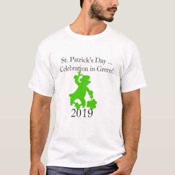 St. Patrick's Day ...celebration In Green T-shirt by Dmargie1029 at Zazzle