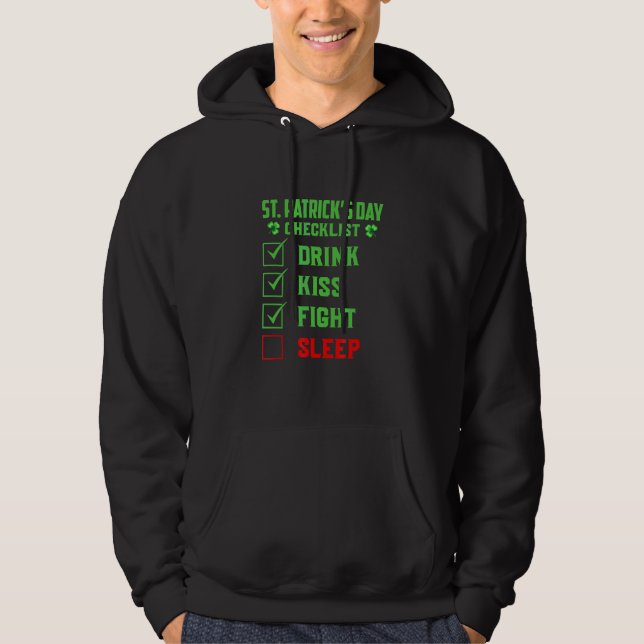 St Patricks Day Checklist Drink Kiss Fight Sleep L Hoodie (Front)
