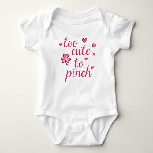 St Patricks Day Cute Pink Too Cute to Pinch Girls Baby Bodysuit