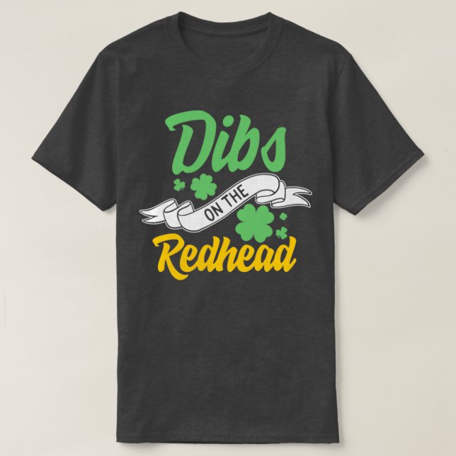 St Patricks Day Dibs On The Redhead Irish Shamrock T-Shirt (Design Front)