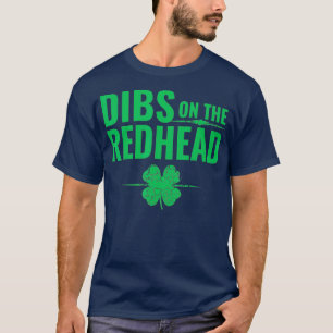 St Patricks Day Dibs on the Redhead T-Shirt