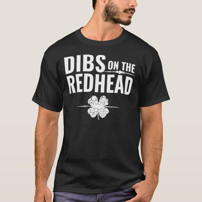 St Patrick's Day - Dibs on the Redhead T-Shirt (Front)