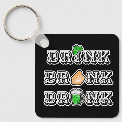 St Patricks Day Drink Drank Drunk Keychain