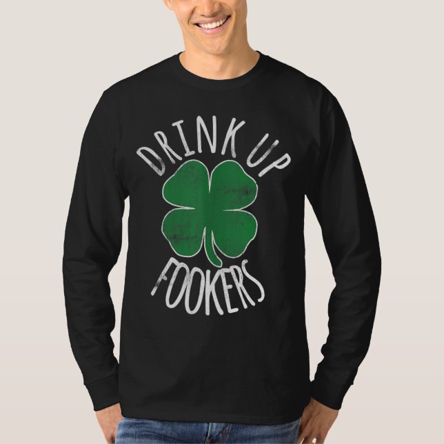St. Patrick's Day Drink Up Fookers Beer Drinking I T-Shirt (Front)