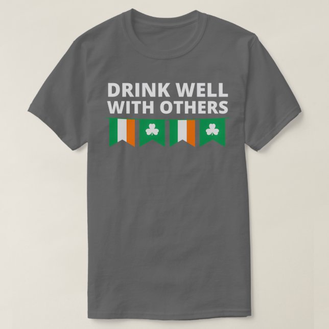 St Patricks Day Drink well with others  T-Shirt (Design Front)