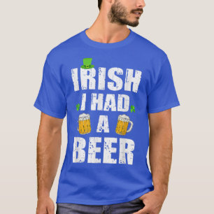 St Patricks Day Drinking Distressed Irish I had a  T-Shirt