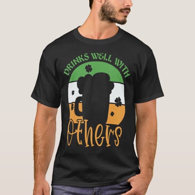 St Patricks Day Drinking Drinks Well With Other Vi T-Shirt (Front)