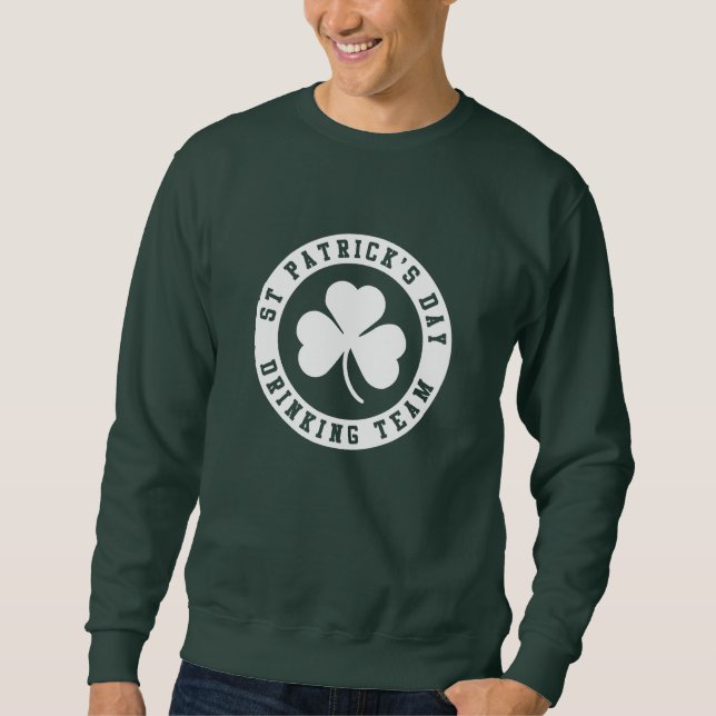 St Patrick's Day Drinking Team Sweatshirt (Front)