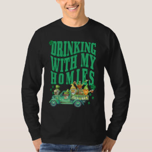 St Patricks Day Drinking With My Homies St Pattys  T-Shirt