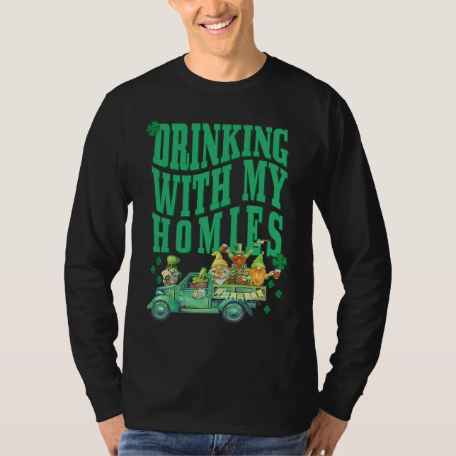 St Patricks Day Drinking With My Homies St Pattys  T-Shirt (Front)