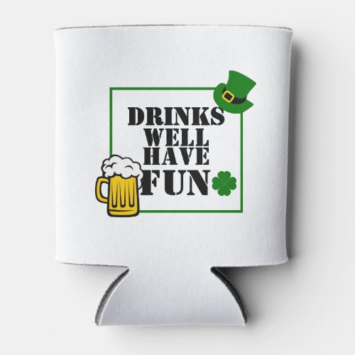 St Patricks Day Drinks Well Have Fun Can Cooler