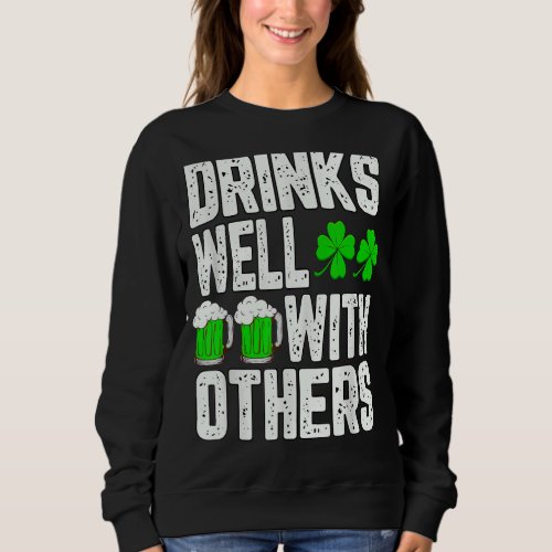 St Patricks Day Drinks Well With Other Green Funny Sweatshirt