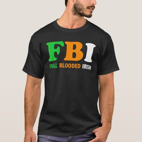StPatricks Day FBI Full Blooded Irish T_Shirt