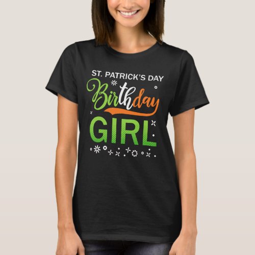 St Patricks Day for Birthday Girl St Pattys Day T_Shirt