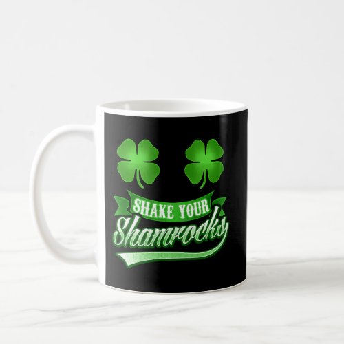 St Patricks Day For Shake Your Shamrocks Coffee Mug