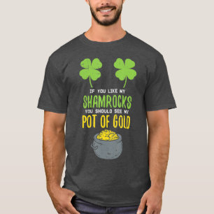 St Patricks Day  For Women If You Like My T-Shirt
