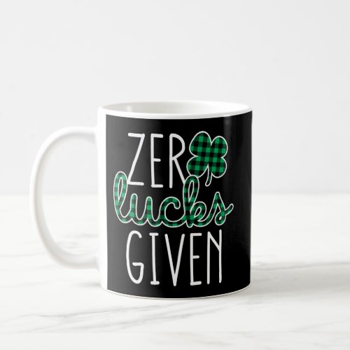St Patricks Day For Zero Lucks Given Coffee Mug