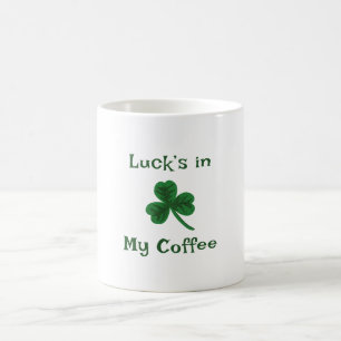 St. Patrick's Day, Funny Text Luck’s in My Coffee Coffee Mug