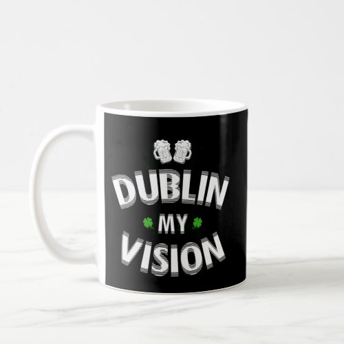 St PatrickS Day Fuzzy Dublin My Vision Lucky Coffee Mug