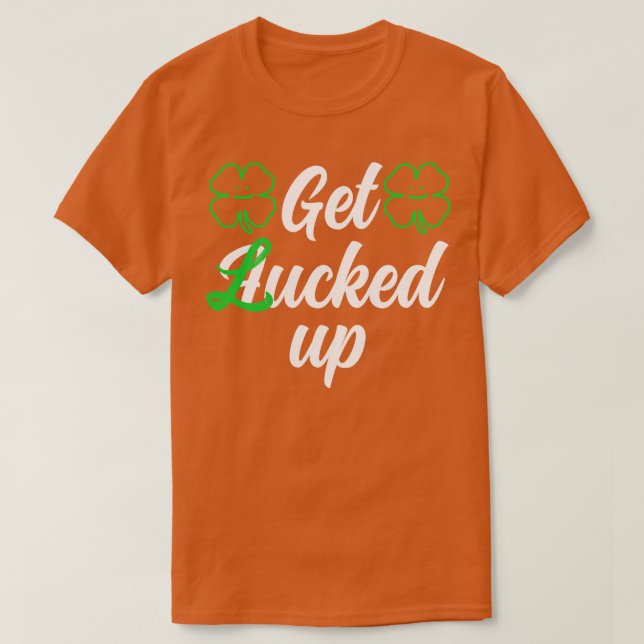St Patricks Day Get Lucked 1 T-Shirt (Design Front)