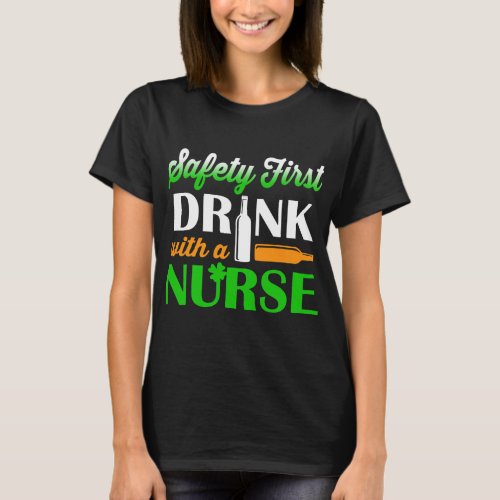 St Patricks Day Gift Wine Safety First Drink T_Shirt