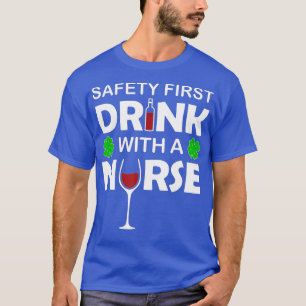 St Patricks Day Gift Wine Safety First Drink With T-Shirt