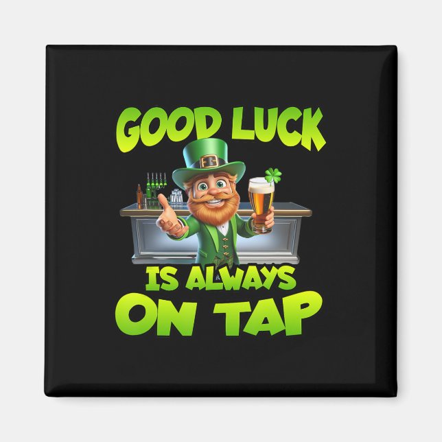 St Patricks Day Good Luck Is Always On Tap St Patt Magnet (Front)