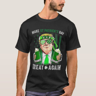 St Patricks Day Great Again Funny Trump Men Women T-Shirt