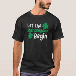 St Patricks Day Green Irish Pride Let The Shenanig T-Shirt
