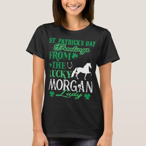 St Patricks Day Greetings Lucky Morgan Lady T_Shirt