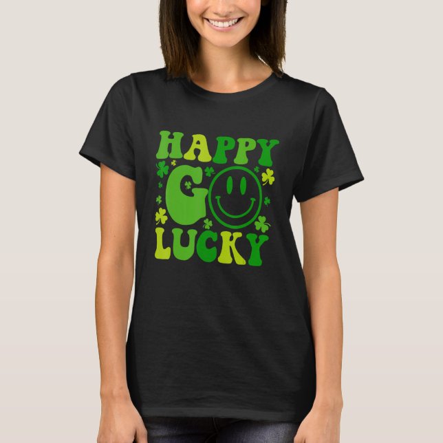 St Patricks Day Happy Go Lucky Shamrock Eyes Happy T-Shirt (Front)