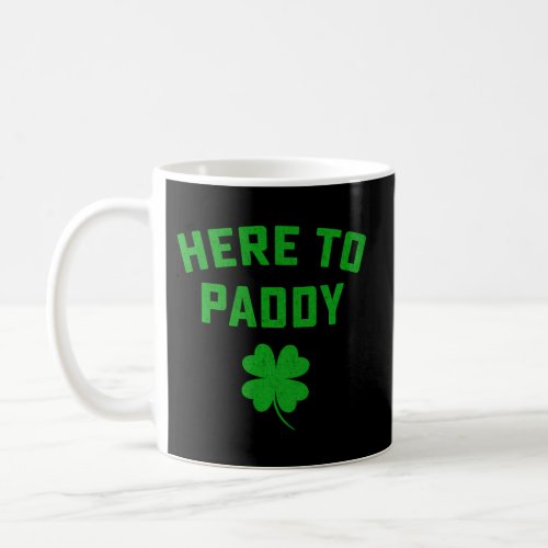St Patricks Day Here To Paddy Irish Pun Coffee Mug