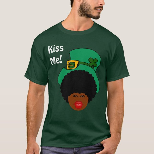 St. Patrick's Day Humor: Kiss Me. I'm Black Irish! T-Shirt (Front)